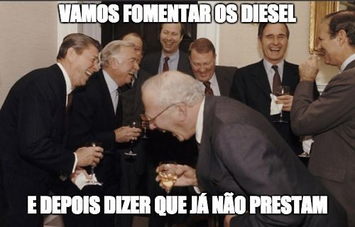 Vamos fomentar os Diesel. E depois dizer que já não prestam.